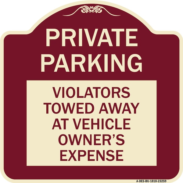 Private Parking Violators Towed Away Vehicle Owners Expense Alum Sign, 18" L, 18" H, BU-1818-23259